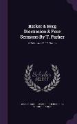 Barker & Berg Discussion & Four Sermons by T. Parker: A Collection of 12 Pieces