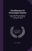 The Elements of Picturesque Scenery: Or Studies of Nature Made in Travel with a View to Improvement in Landscape Painting