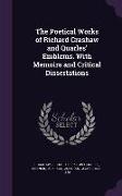 The Poetical Works of Richard Crashaw and Quarles' Emblems. With Memoirs and Critical Dissertations