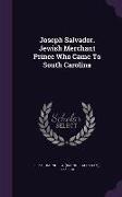 Joseph Salvador. Jewish Merchant Prince Who Came To South Carolina