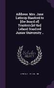 Address. Mrs. Jane Lathrop Stanford to [The Board Of] Trustees [Of The] Leland Stanford Junior University