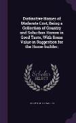 Distinctive Homes of Moderate Cost, Being a Collection of Country and Suburban Homes in Good Taste, with Some Value in Suggestion for the Home-Builder