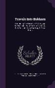Travels Into Bokhara: Containing the Narrative of a Voyage on the Indus from the Sea to Lahore, with Presents from the King of Great Britain