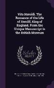 Vita Haroldi. The Romance of the Life of Harold, King of England. From the Unique Manuscript in the British Museum