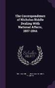 The Correspondence of Nicholas Biddle Dealing with National Affairs, 1807-1844