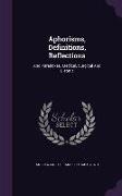 Aphorisms, Definitions, Reflections: And Paradoxes, Medical, Surgical And Dietetic
