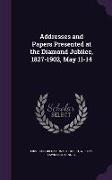 Addresses and Papers Presented at the Diamond Jubilee, 1827-1902, May 11-14