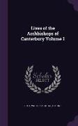 Lives of the Archbishops of Canterbury Volume 1