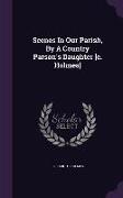 Scenes in Our Parish, by a Country Parson's Daughter [E. Holmes]