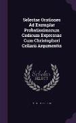 Selectae Orationes Ad Exemplar Probatissimorum Codicum Expressae Cum Christophori Cellarii Argumentis
