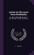 Letters on the Latest Form of Infidelity: Including a View of the Opinions of Spinoza, Schleiermacher, and Dewette