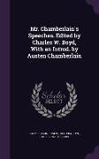 Mr. Chamberlain's Speeches. Edited by Charles W. Boyd, With an Introd. by Austen Chamberlain