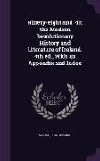 Ninety-eight and '48, the Modern Revolutionary History and Literature of Ireland. 4th ed., With an Appendix and Index