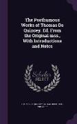 The Posthumous Works of Thomas de Quincey. Ed. from the Original Mss., with Introductions and Notes