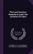 The Land Question, Property In Land, The Condition Of Labor
