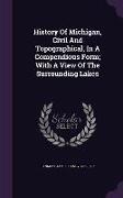 History Of Michigan, Civil And Topographical, In A Compendious Form, With A View Of The Surrounding Lakes