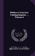 Wallace's American Trotting Register ..., Volume 4