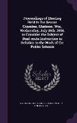 Proceedings of Meeting Held in the Senate Chamber, Madison, Wis., Wednesday, July 16th, 1884, to Consider the Subject of Deaf-mute Instruction in Rela