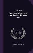 Pierce's Supererogation, or, a new Praise of the old Ass