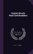 English Miracle Plays And Moralities