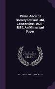 Prime Ancient Society Of Fairfield, Connecticut, 1639-1889, An Historical Paper