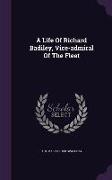 A Life of Richard Badiley, Vice-Admiral of the Fleet