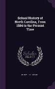 School History of North Carolina, from 1584 to the Present Time