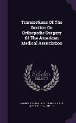 Transactions of the Section on Orthopedic Surgery of the American Medical Association