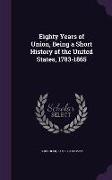 Eighty Years of Union, Being a Short History of the United States, 1783-1865