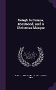 Ralegh In Guiana, Rosamond, And A Christmas Masque