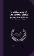 A Bibliography of the Sanskrit Drama: With an Introductory Sketch of the Dramatic Literature of India