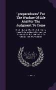 preparedness For The Warfare Of Life And For The Judgment To Come: What It Is, And What It Is Not: Timely Topics Or Some Needed Lessons For The Saved