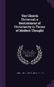 The Church Universal, a Restatement of Christianity in Terms of Modern Thought