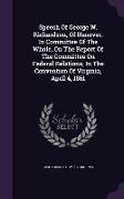 Speech Of George W. Richardson, Of Hanover, In Committee Of The Whole, On The Report Of The Committee On Federal Relations, In The Convention Of Virgi