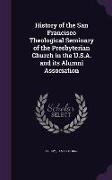 History of the San Francisco Theological Seminary of the Presbyterian Church in the U.S.A. and its Alumni Association