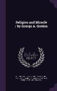 Religion and Miracle / by George A. Gordon