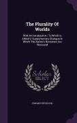 The Plurality of Worlds: With an Introduction: To Which Is Added a Supplementary Dialogue in Which the Author's Reviewers Are Reviewed