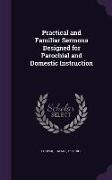 Practical and Familiar Sermons Designed for Parochial and Domestic Instruction