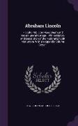 Abraham Lincoln: His Life, Public Services, Death and Great Funeral Cortege: With a History and Description of the National Lincoln Mon