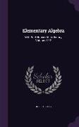 Elementary Algebra: With Brief Notices of Its History, Volumes 1-12