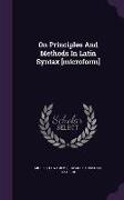On Principles And Methods In Latin Syntax [microform]