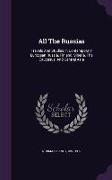 All The Russias: Travels And Studies In Contemporary European Russia, Finland, Siberia, The Caucasus, And Central Asia