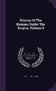History of the Romans Under the Empire, Volume 8