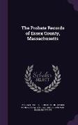 The Probate Records of Essex County, Massachusetts