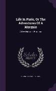 Life in Paris, or the Adventures of a Marquis: A New Historical Romance