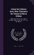 Crisis de Critices Arte, Sive Tractatus de Vetere Et Nova Critice: In Quo Altera Cum Altera Confertur, Utriusque Natura Exponitur, & Fructus Enucleant