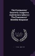 The Freemasons' Quarterly (Magazine And) Review [Afterw.] the Freemasons' Monthly Magazine