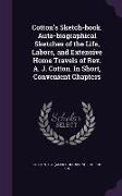 Cotton's Sketch-Book. Auto-Biographical Sketches of the Life, Labors, and Extensive Home Travels of REV. A. J. Cotton. in Short, Convenient Chapters