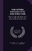 Code of Public Instruction of the State of New-York: Prepared and Published by Order of the Legislature Under the Direction of the Superintendent of P