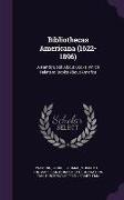Bibliothecas Americana (1622-1896): A Handy Book About Books Which Relate to Books About America